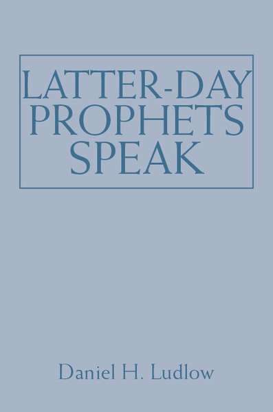 Latter-day Prophets Speak: Selections from the Sermons and Writings of Church Presidents, , large image number 0
