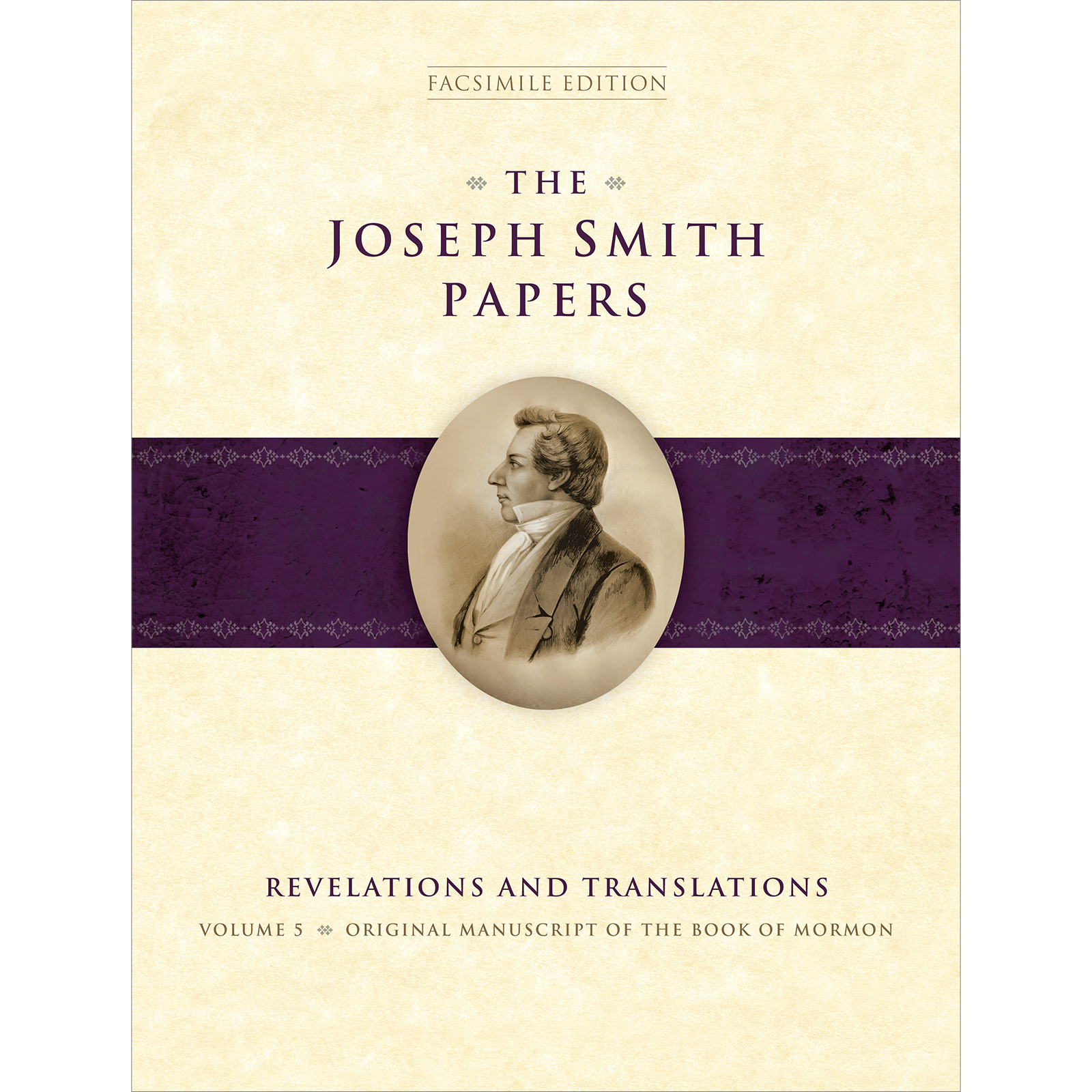The Joseph Smith Papers, Revelations and Translations, Vol. 5: Original Manuscript of the Book of Mormon, Facsimile Edition