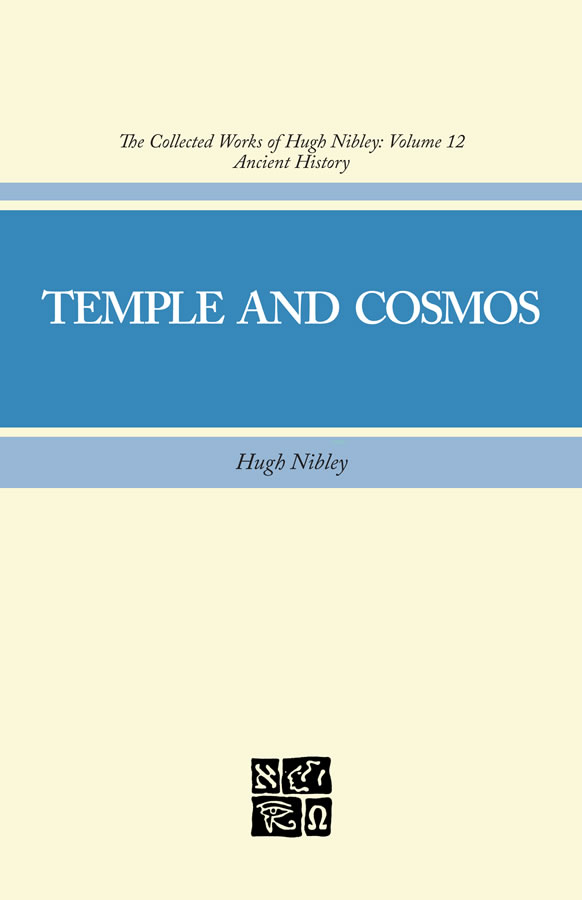 Collected Works of Hugh Nibley, Vol. 12: Temple and Cosmos