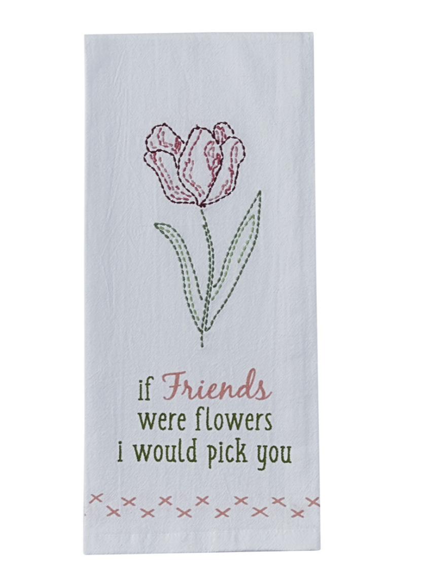 If Friends Were Flowers Dishtowel