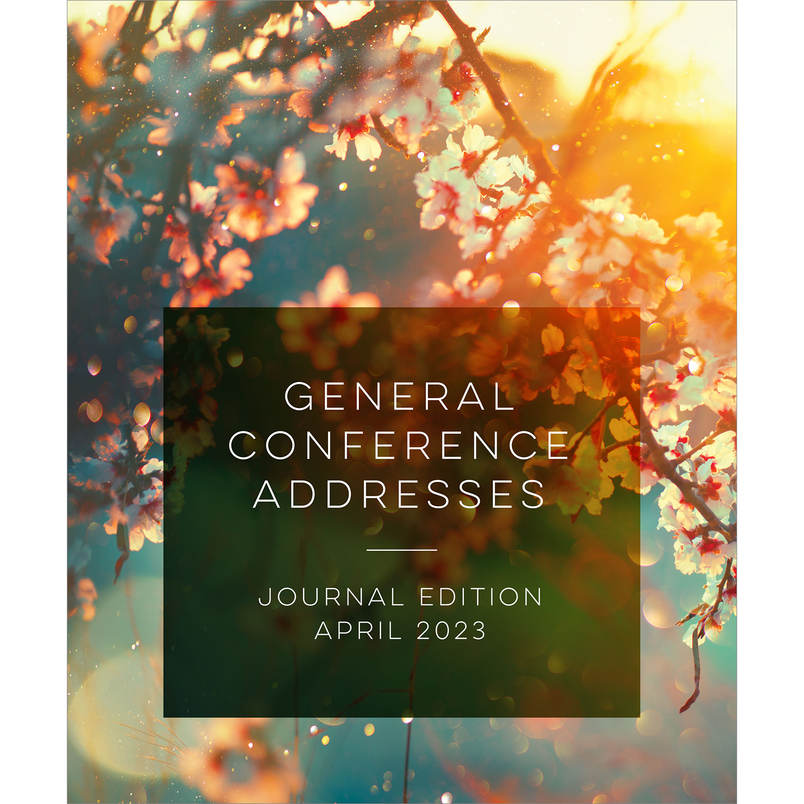 General Conference Addresses, Journal Edition, April 2023