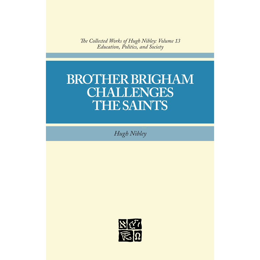 Collected Works of Hugh Nibley, Vol. 13: Brother Brigham Challenges the Saints, , large image number 0