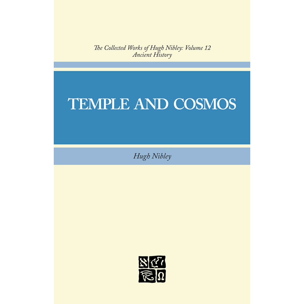 Collected Works of Hugh Nibley, Vol. 12: Temple and Cosmos