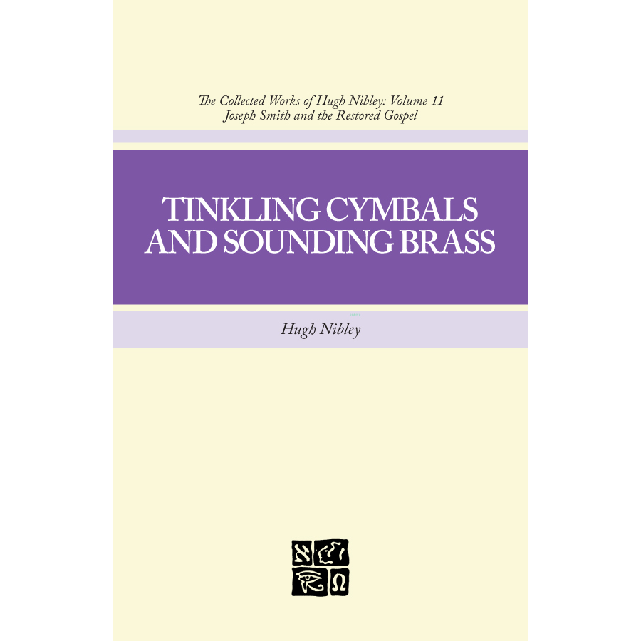Collected Works of Hugh Nibley, Vol. 11: Tinkling Cymbals and Sounding Brass, , large image number 0