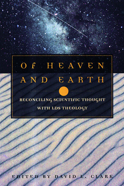 Of Heaven and Earth: Reconciling Scientific Thought with LDS Theology, , large image number 0