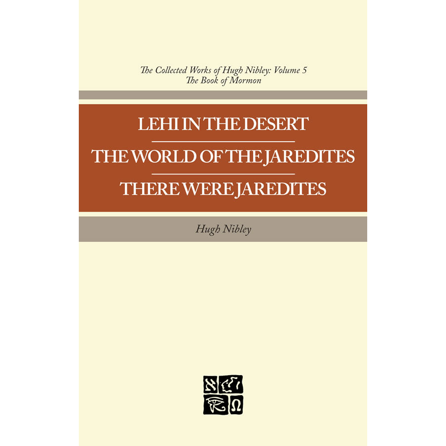 Collected Works of Hugh Nibley, Vol. 5: Lehi in the Desert - The World of the Jaredites - There Were Jaredites, , large image number 0
