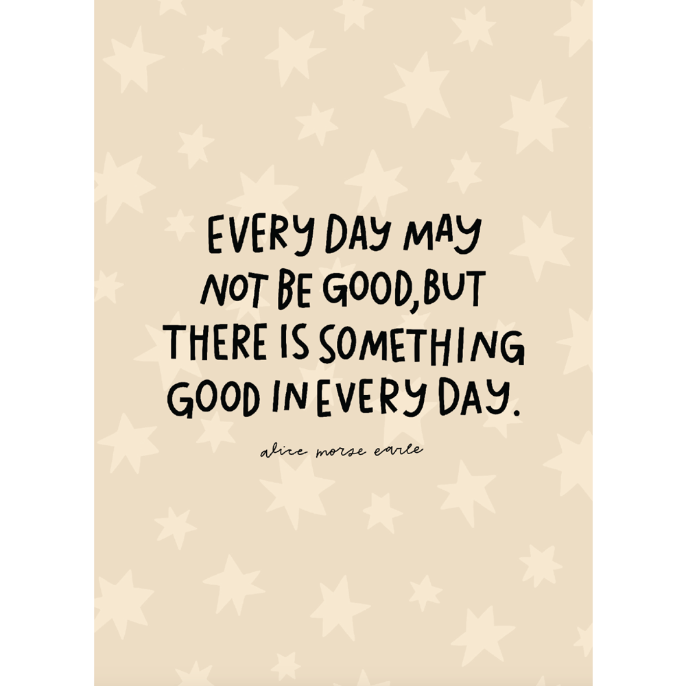 Good in Every Day Print