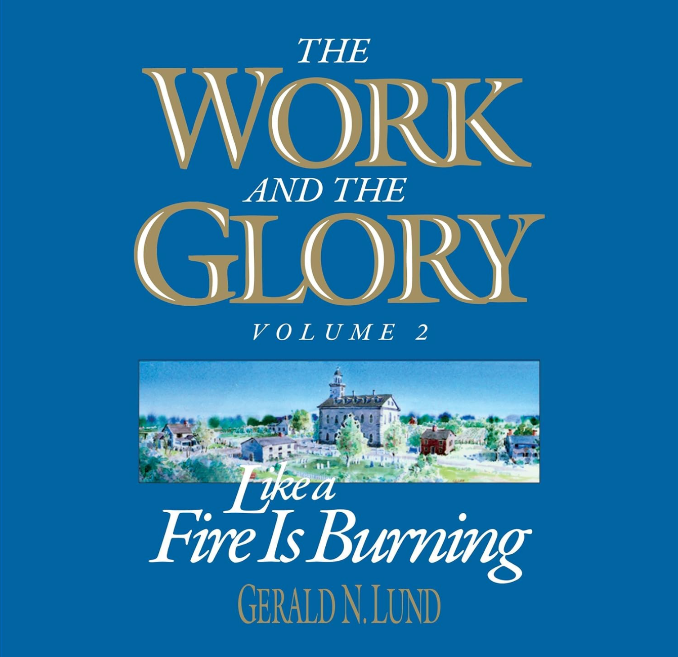 Like a Fire Is Burning (The Work and the Glory Vol 2)