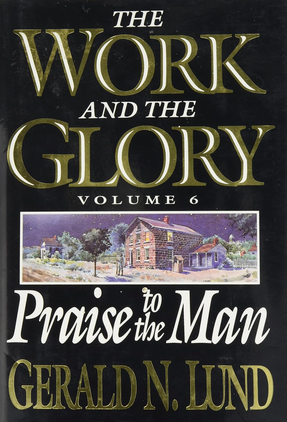 Praise to the Man (The Work and the Glory Vol 6) Hardcover