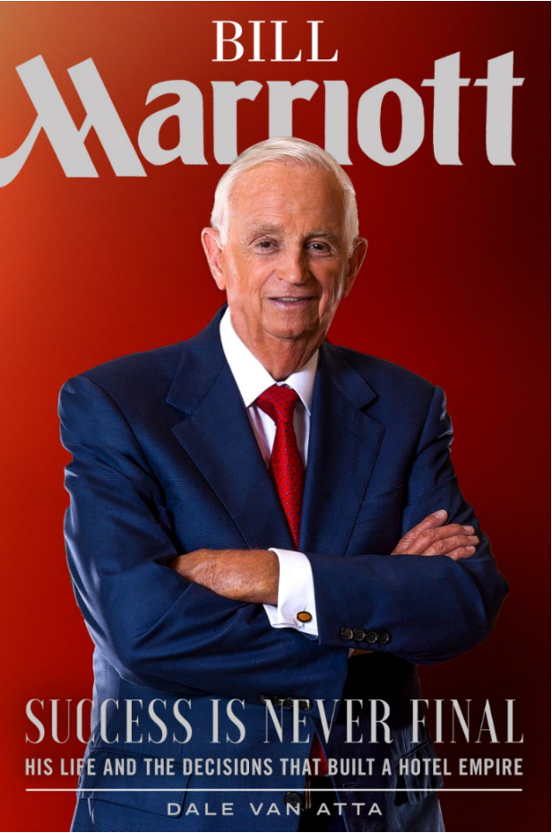 Bill Marriott: Success Is Never Final - His Life and the Decisions That Built a Hotel Empire, , large image number 0