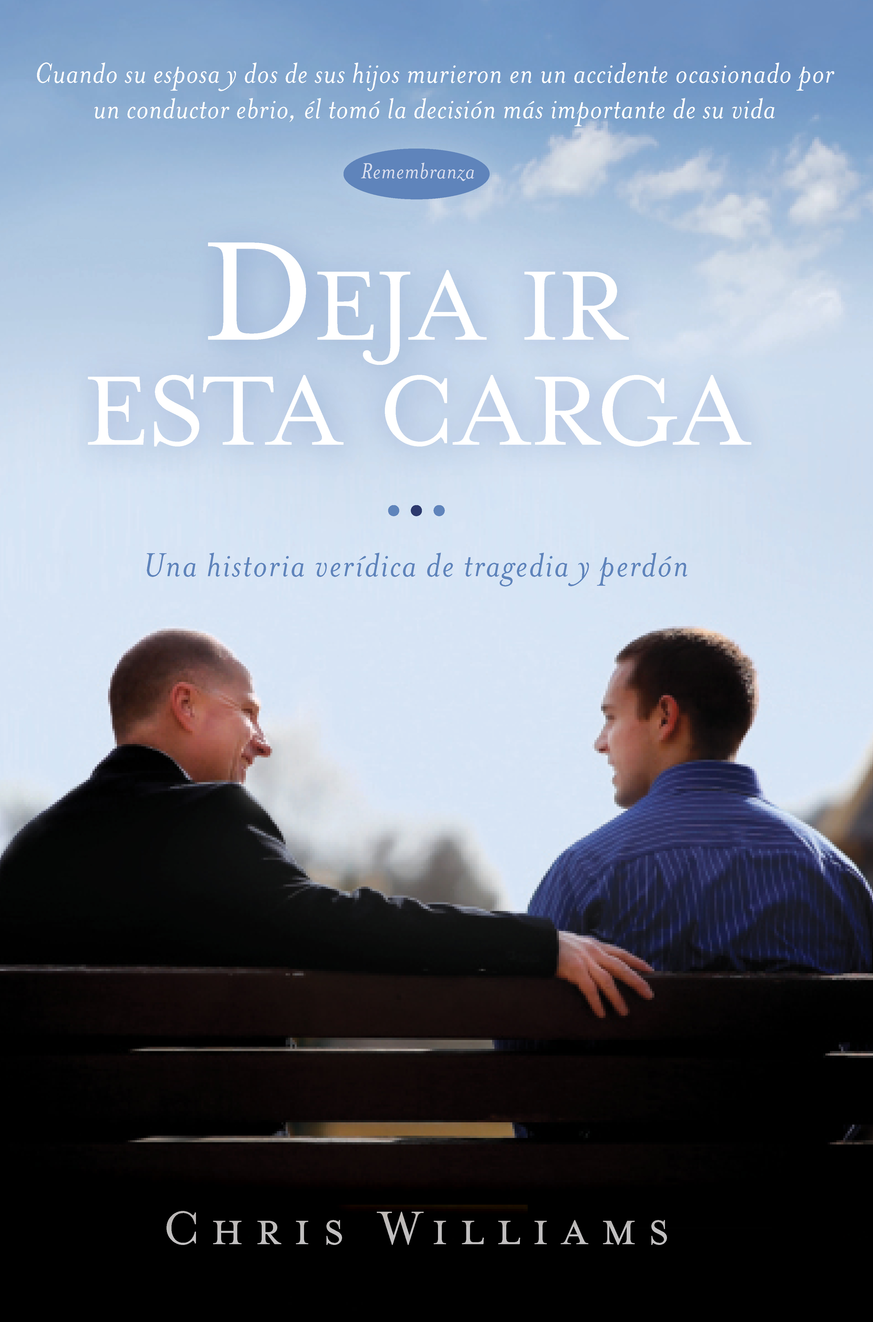 Deja ir esta carga: Una historia verídica de tragedia y perdón (Let it Go - Spanish)
