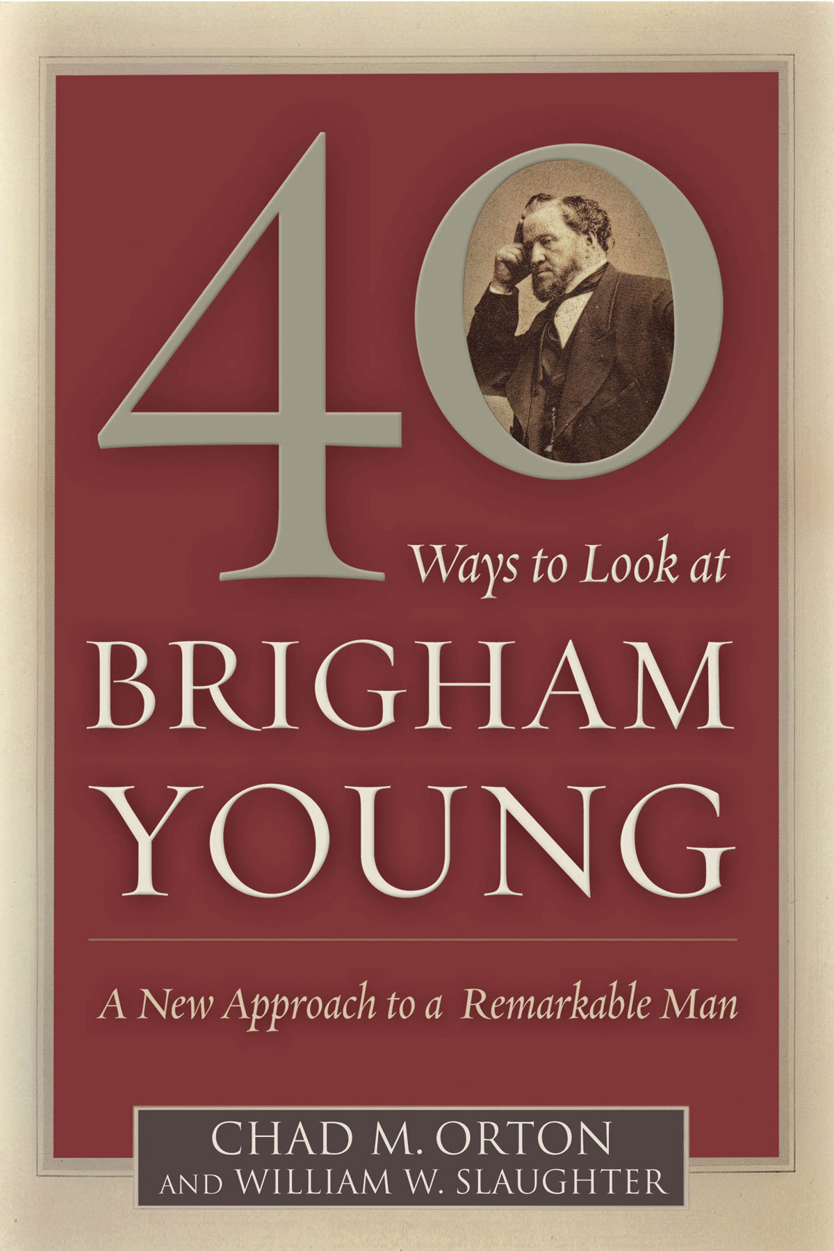 40 Ways To Look At Brigham Young A New Approach To A Remarkable Man, , large image number 0