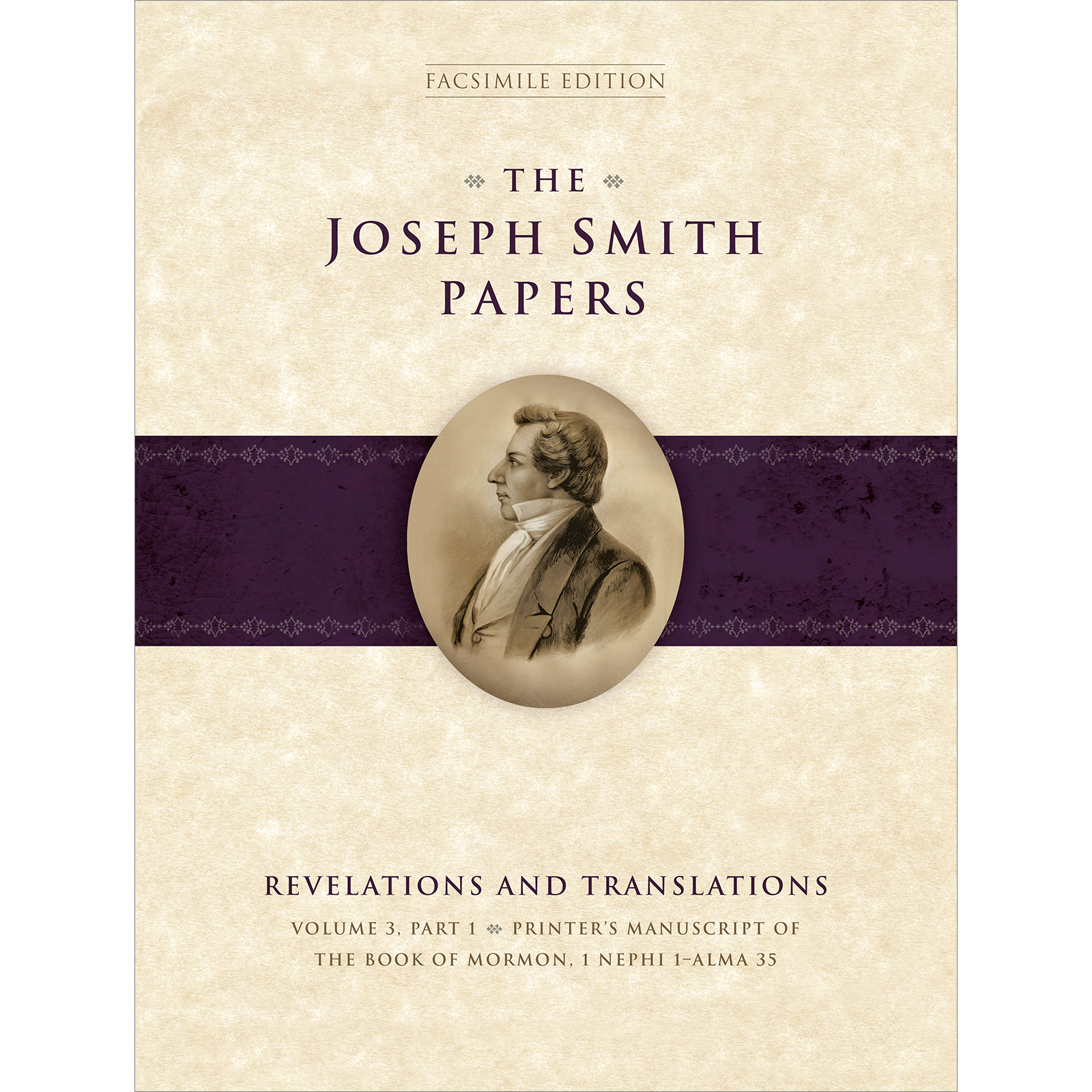 The Joseph Smith Papers, Revelations and Translations, Vol. 3, Part 1: Printer's Manuscript of the Book of Mormon, 1 Nephi 1-Alma 35