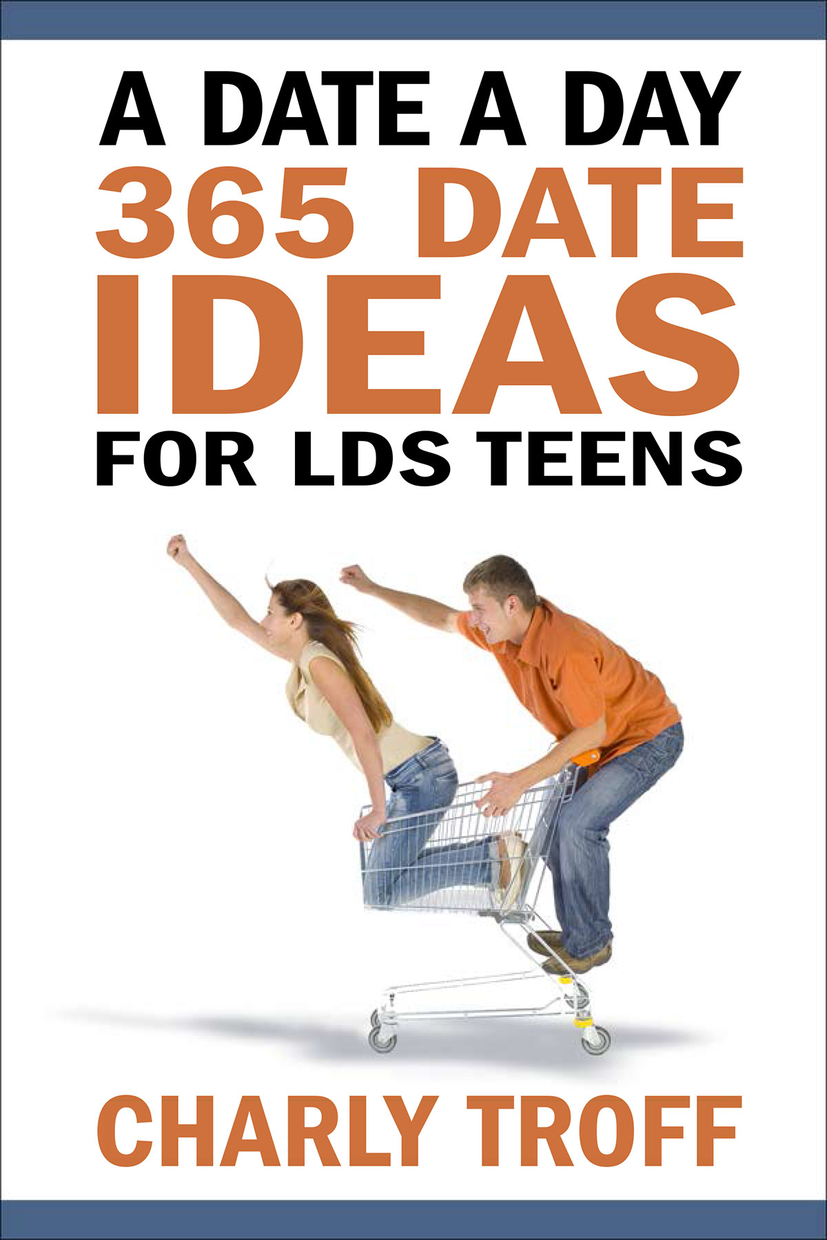 A Date a Day: 365 Date Ideas for LDS Teens by an LDS Teen, , large image number 0