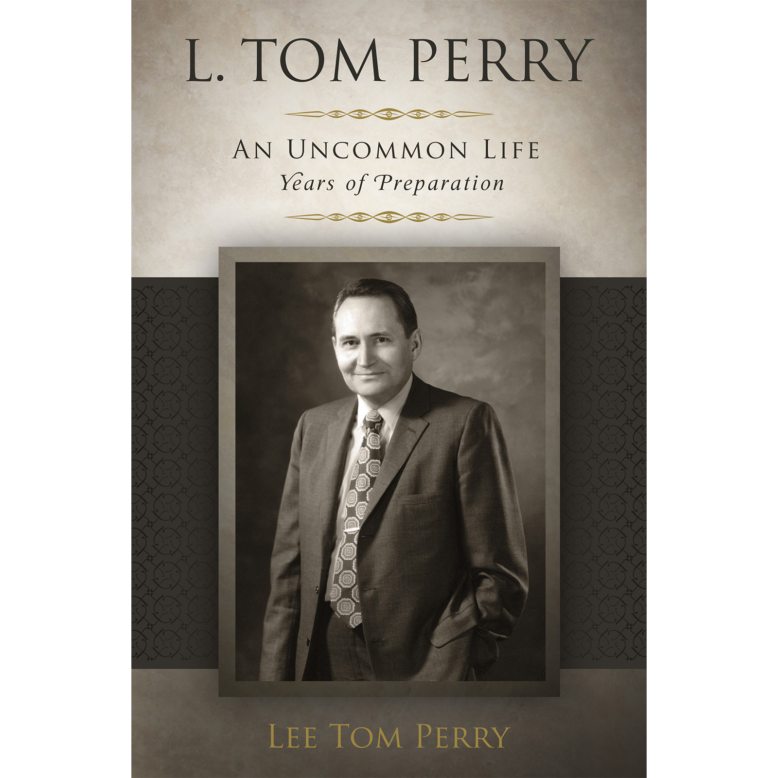 L. Tom Perry, An Uncommon Life, Vol. 1: Years of Preparation, 1922-1976, , large image number 0