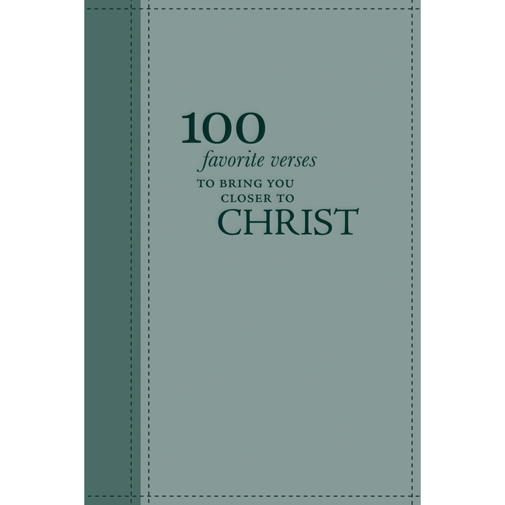 100 Favorite Verses to Bring You Closer to Christ
