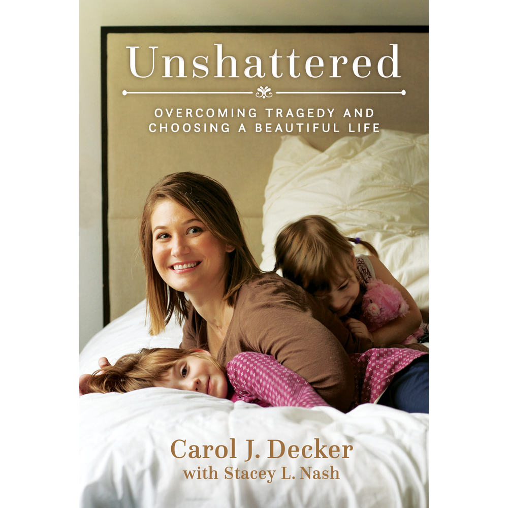 Unshattered: Overcoming Tragedy and Choosing a Beautiful Life, , large image number 0