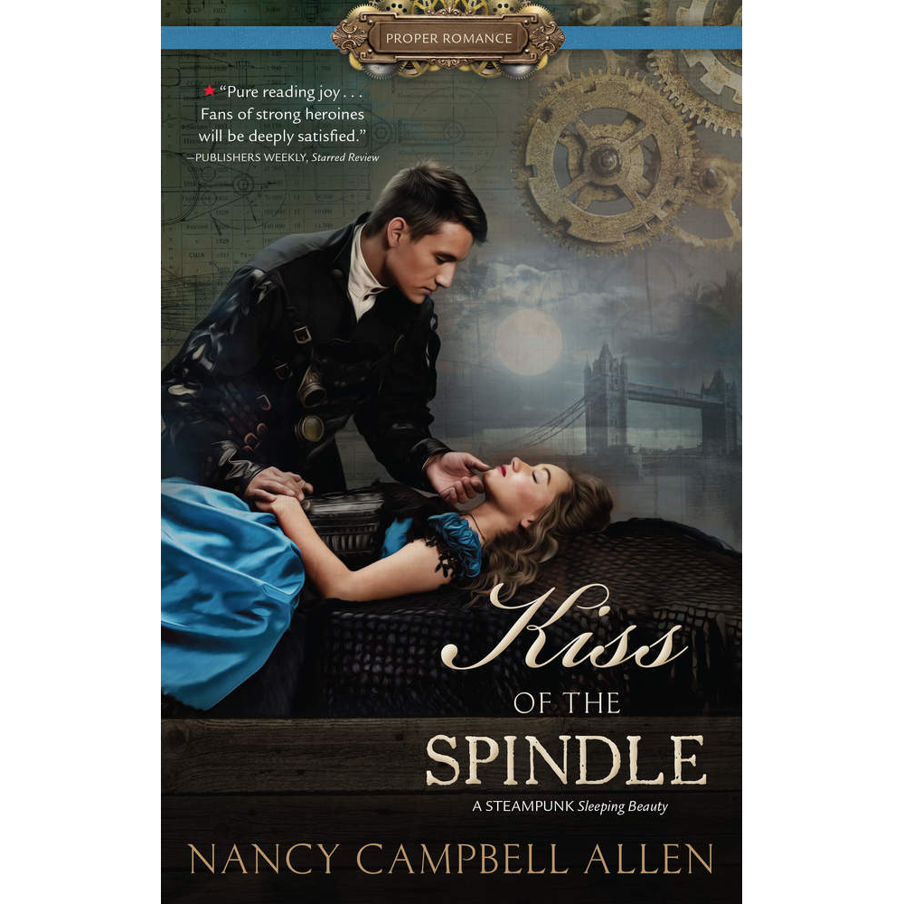 Kiss of the Spindle (Steampunk Proper Romance, Book 2)