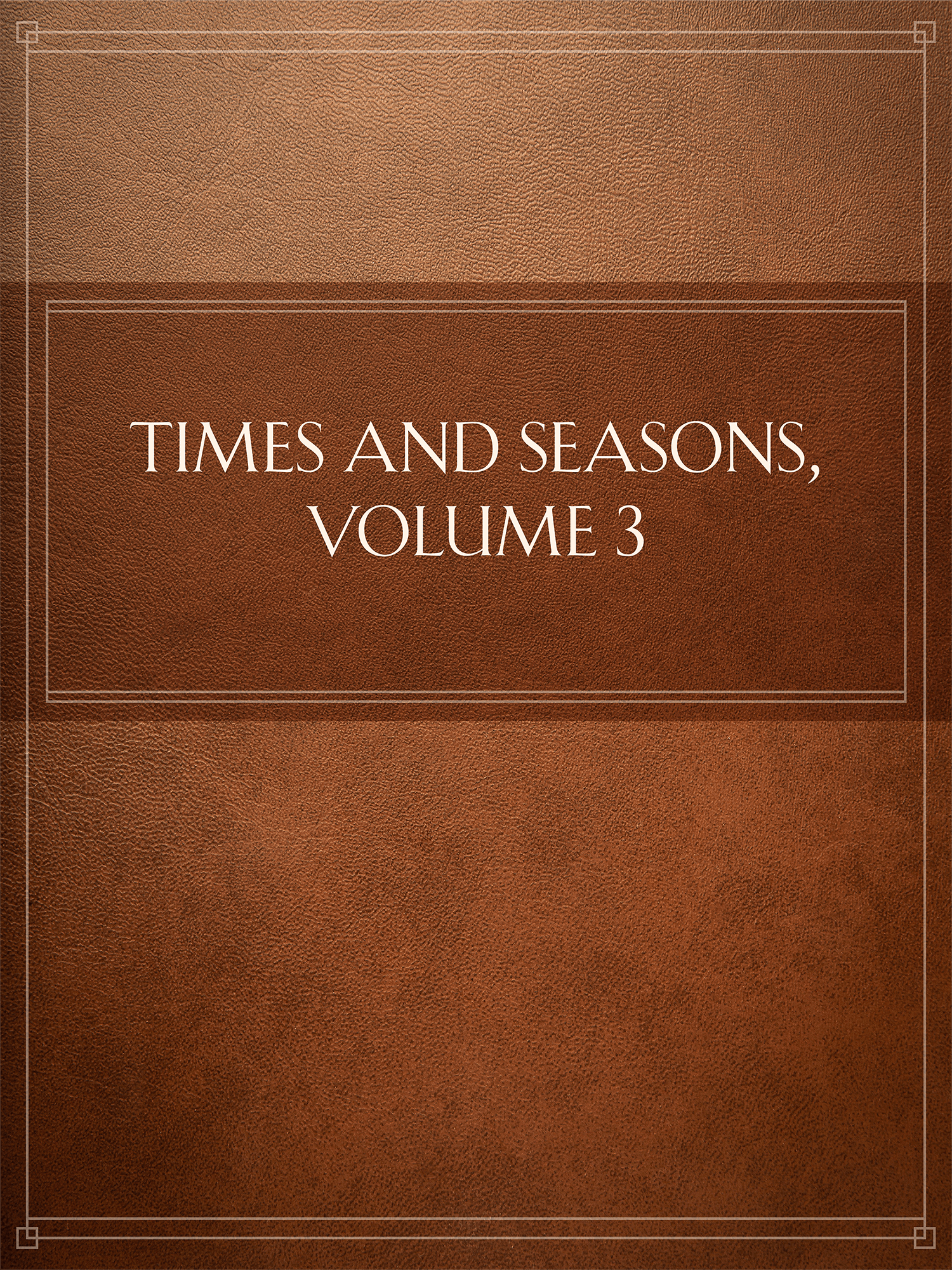 Times and Seasons, Volume 3, , large image number 0