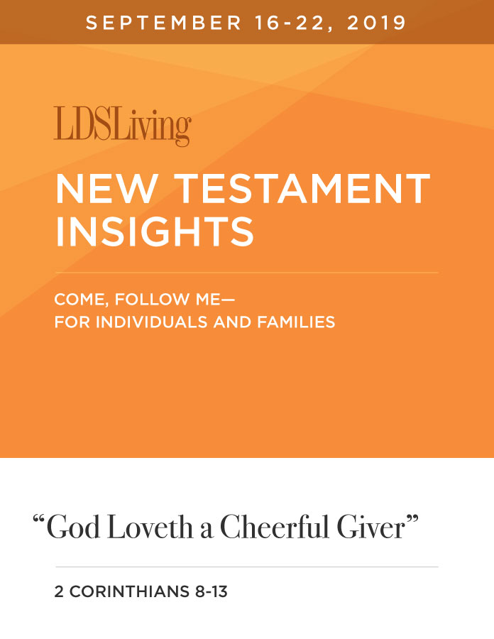 New Testament Insights from Come, Follow Me—For Individuals and Families: 2 Corinthians 8-13, 2019 · September 16-22, 2019, , large image number 0