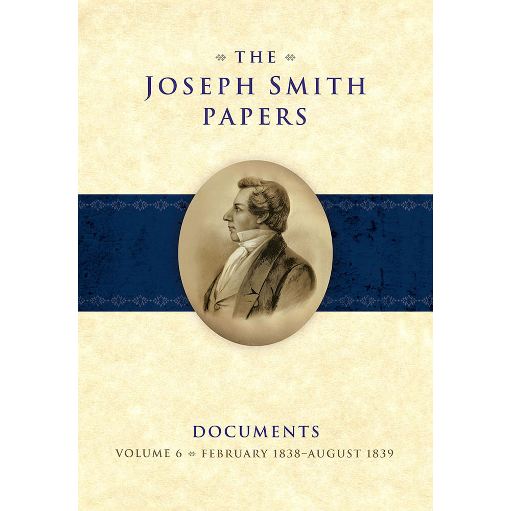 The Joseph Smith Papers, Documents, Vol. 6: February 1838 - August 1839, , large image number 0