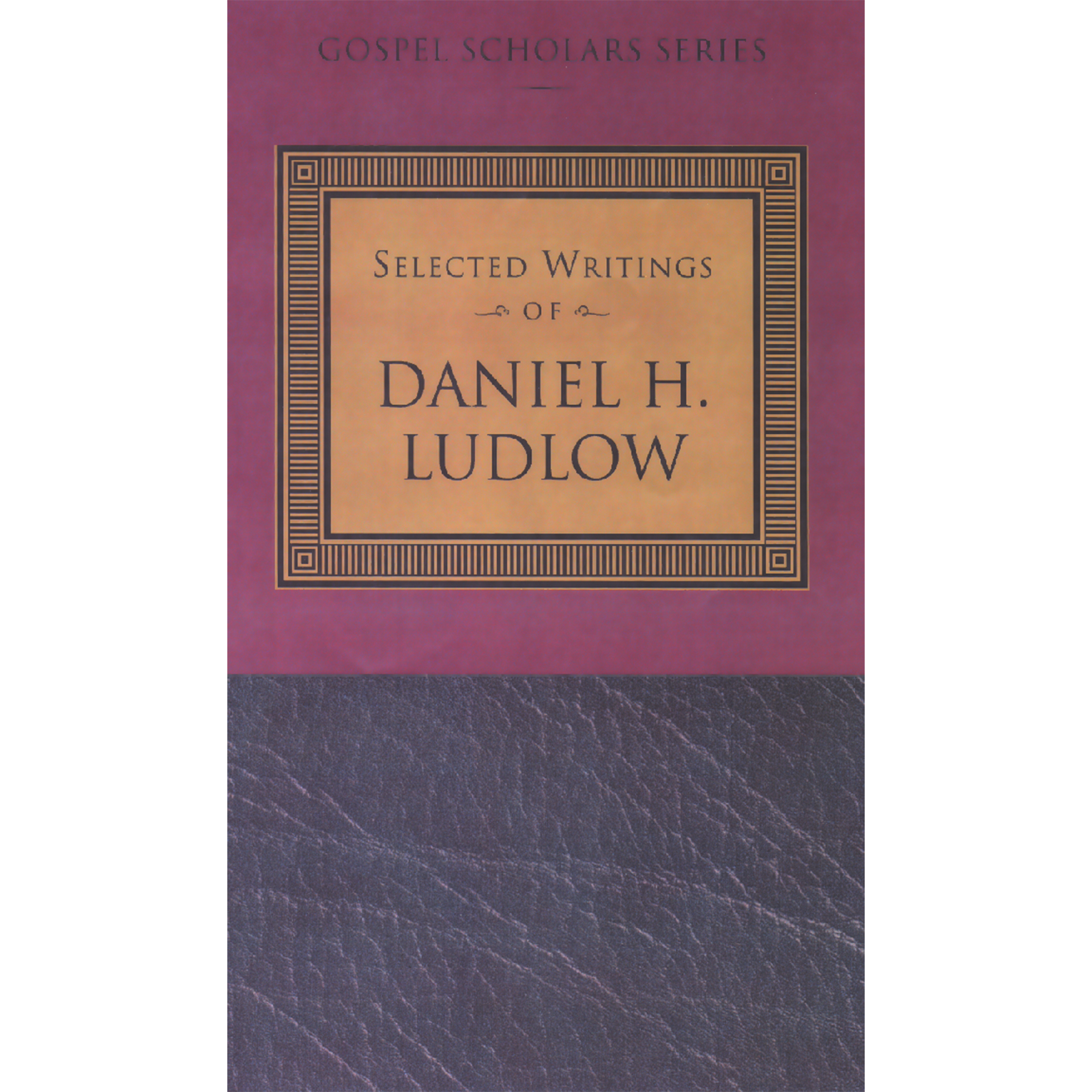 Selected Writings of Daniel H. Ludlow (Gospel Scholars Series), , large image number 0