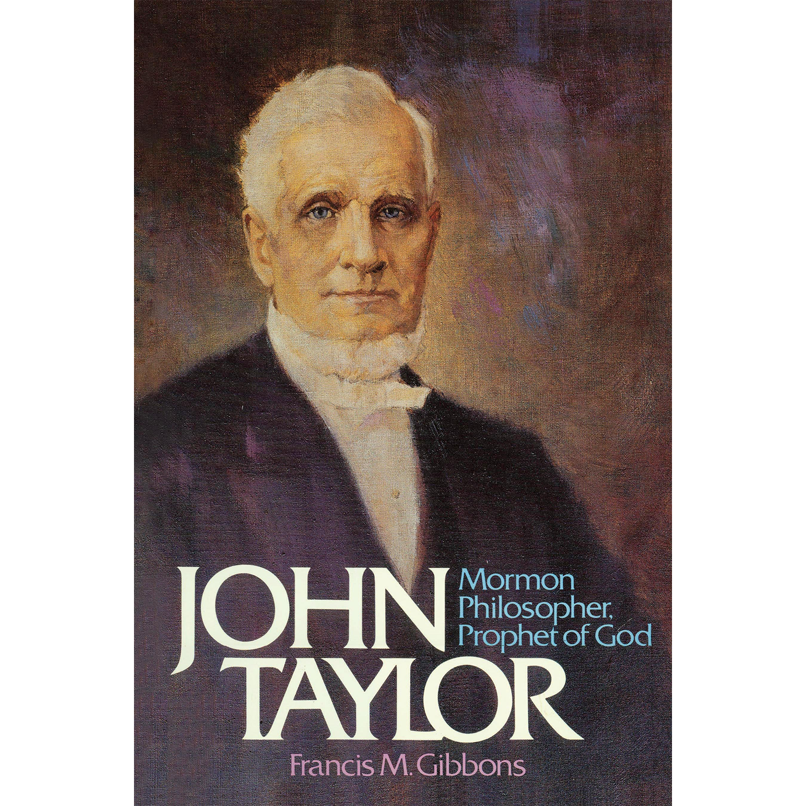 John Taylor: Mormon Philosopher, Prophet of God, , large image number 0