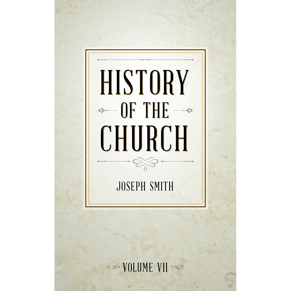 History of The Church of Jesus Christ of Latter-day Saints, Volume 7, , large image number 0