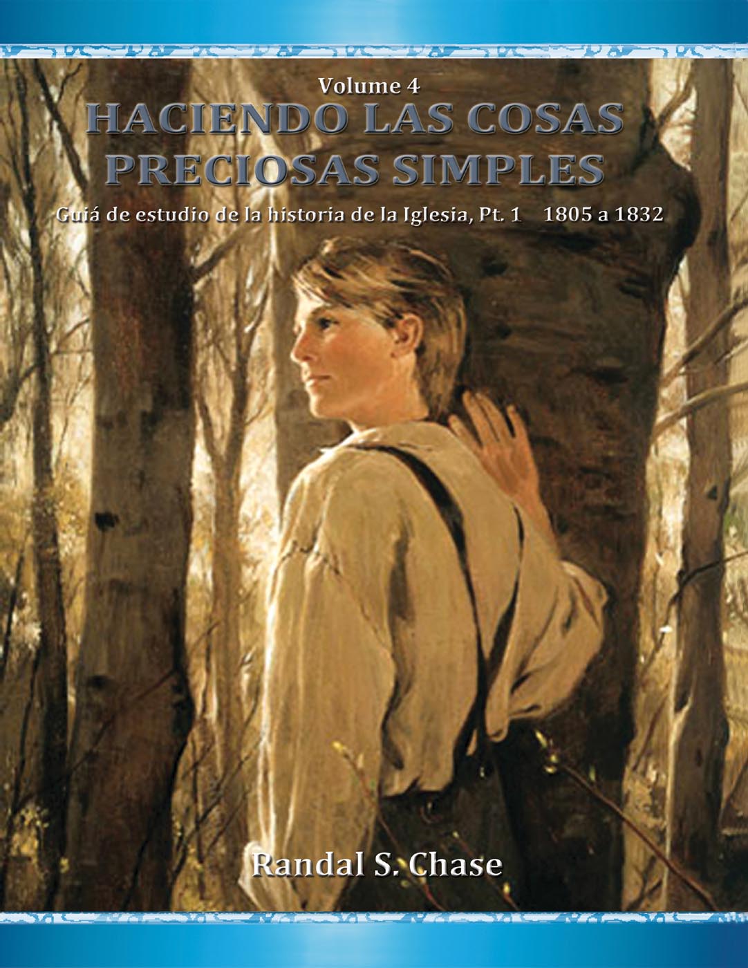 Guía de estudio de la historia de la Iglesia, parte 1: 1805-1832 (Haciendo las cosas preciosas simples, Vol. 4)