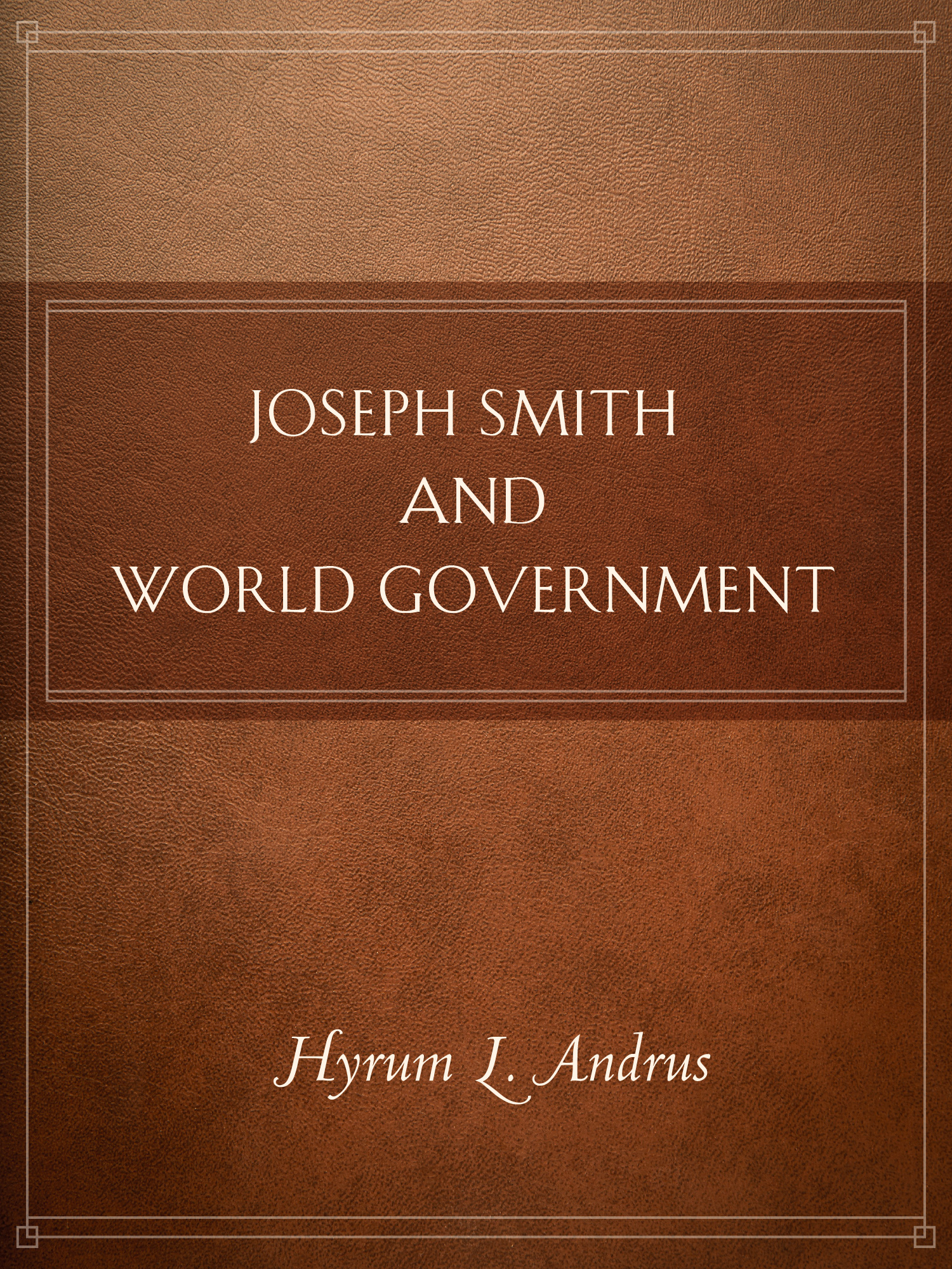 Joseph Smith and World Government, , large image number 0