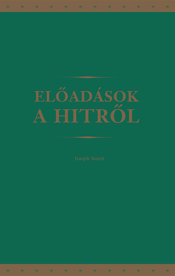 Lectures on Faith (Hungarian) EL˜êADvÅSOK A HITR˜êL - Kv©szv?tette: Joseph Smith prv=fv©ta, , large image number 0