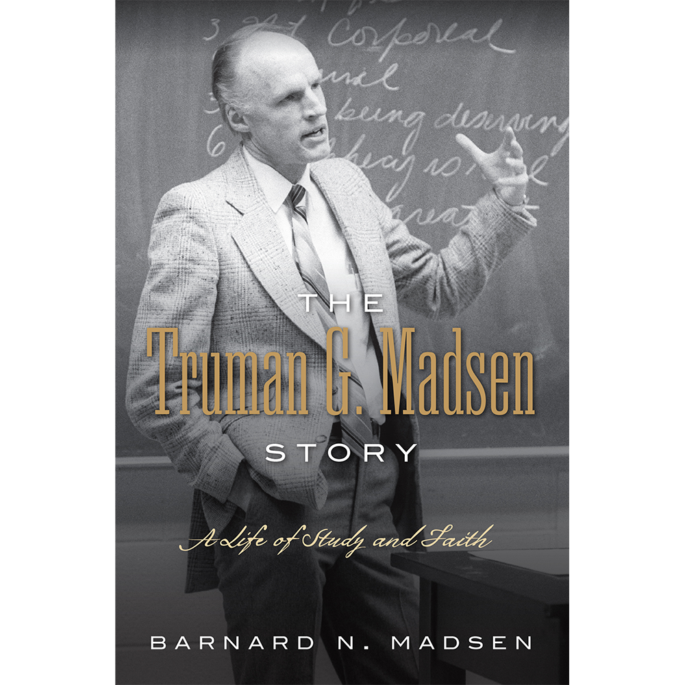 The Truman G. Madsen Story