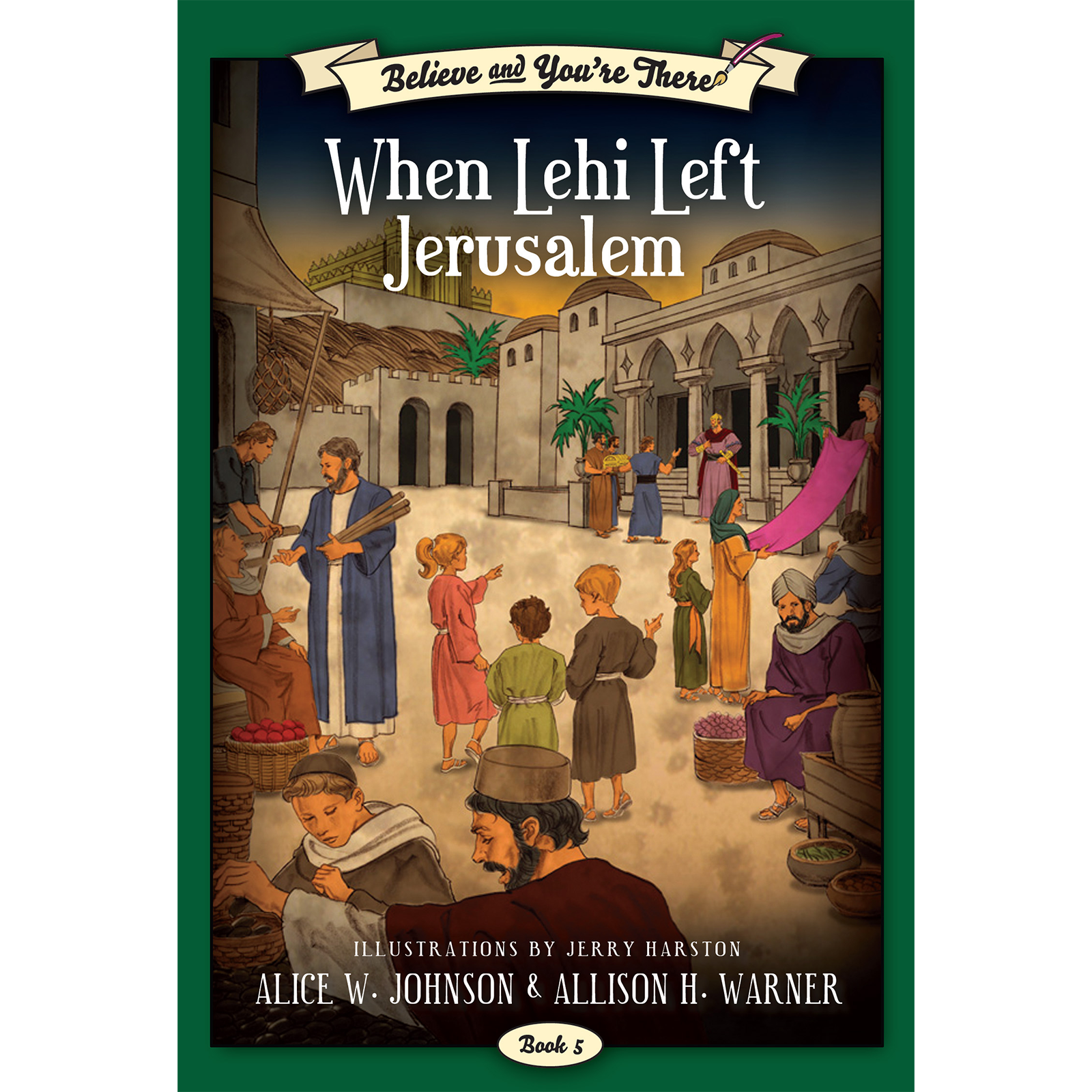 Believe and You're There, Vol. 5: When Lehi Left Jerusalem, , large image number 0