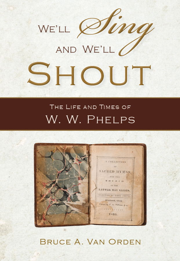 We'll Sing and We'll Shout: The Life and Times of W. W. Phelps, , large image number 0