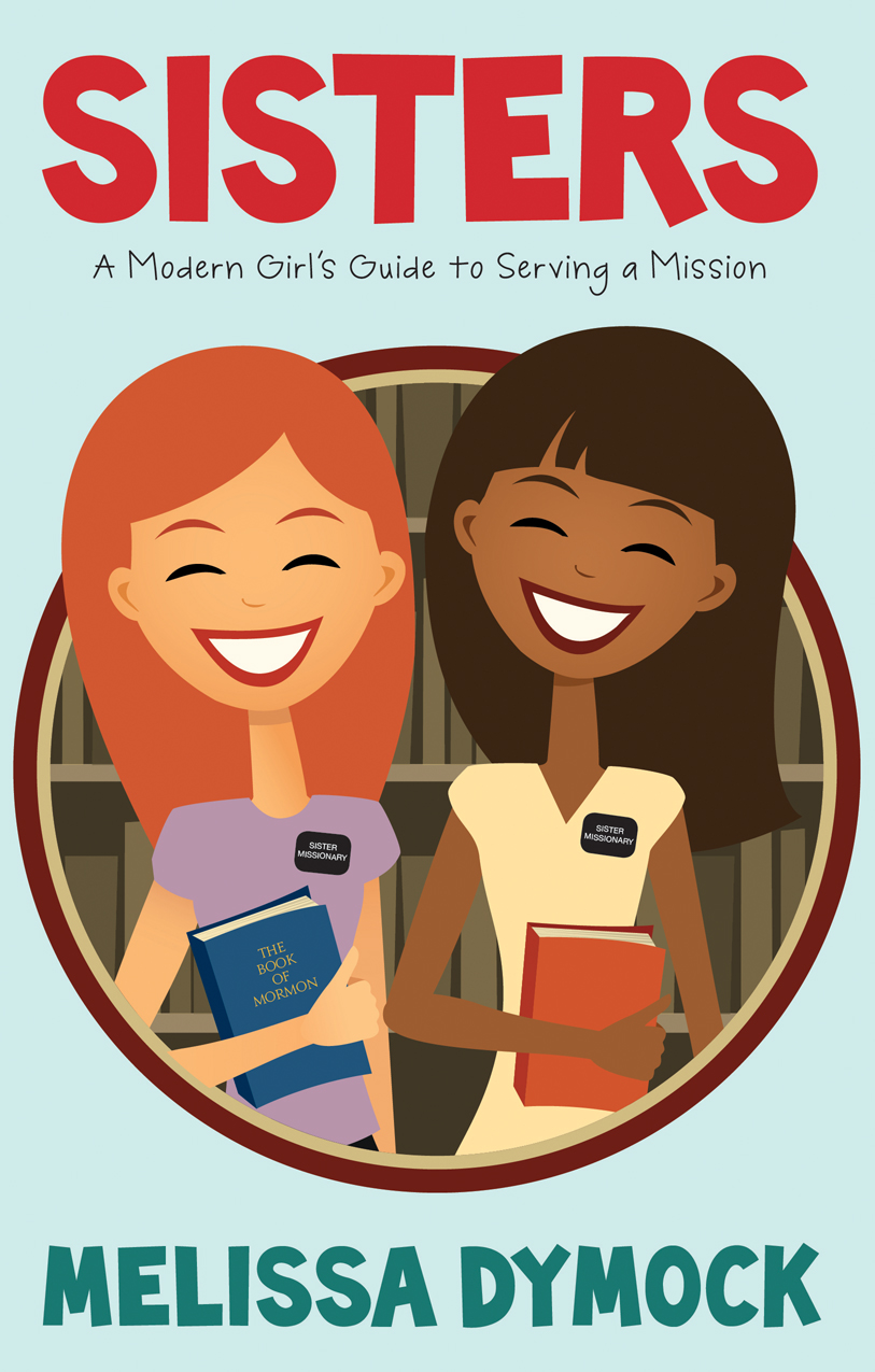 Sisters: A Modern Girl's Guide to Serving a Mission, , large image number 0