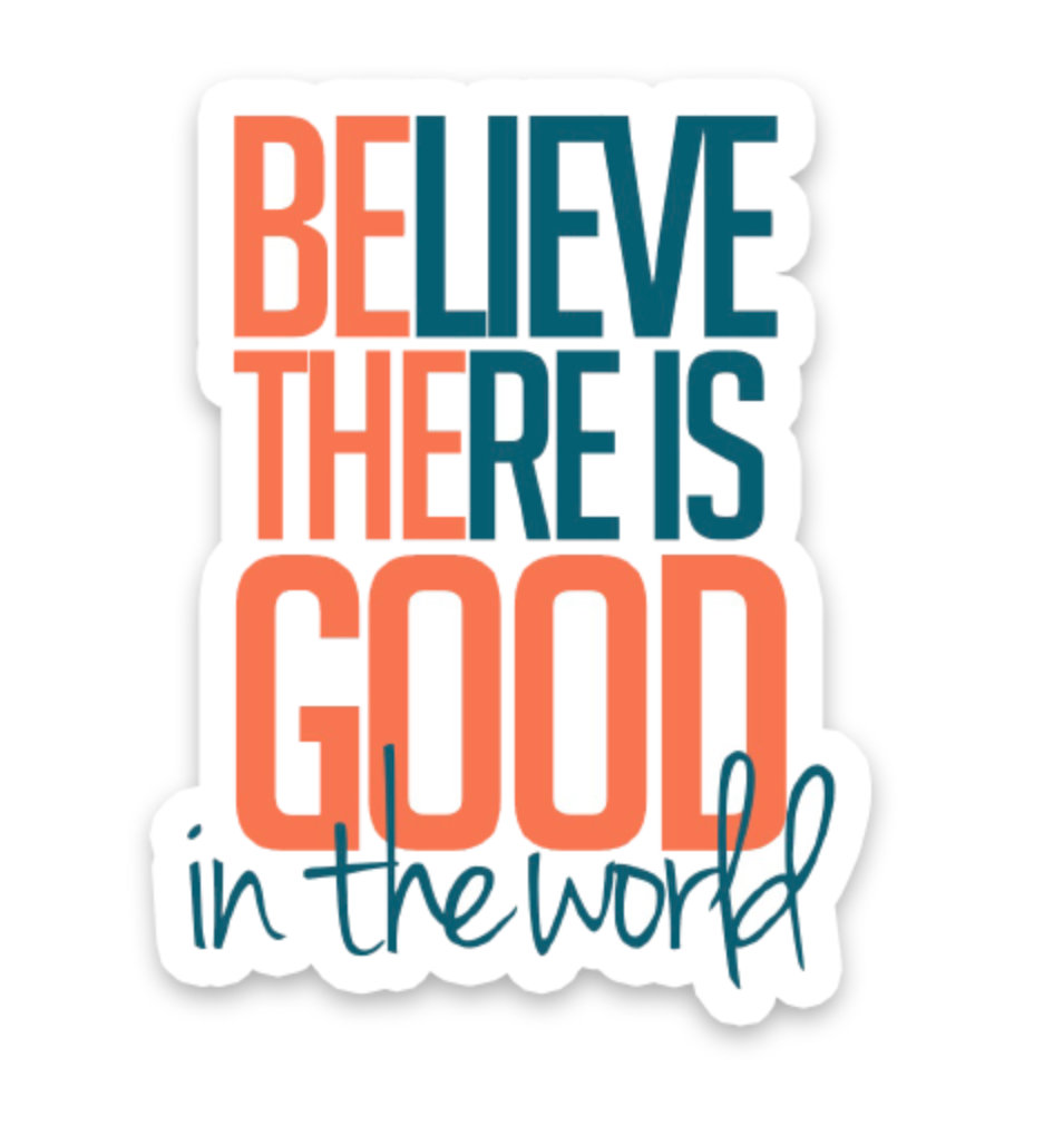 Believe There is Good Vinyl Sticker, , large image number 0