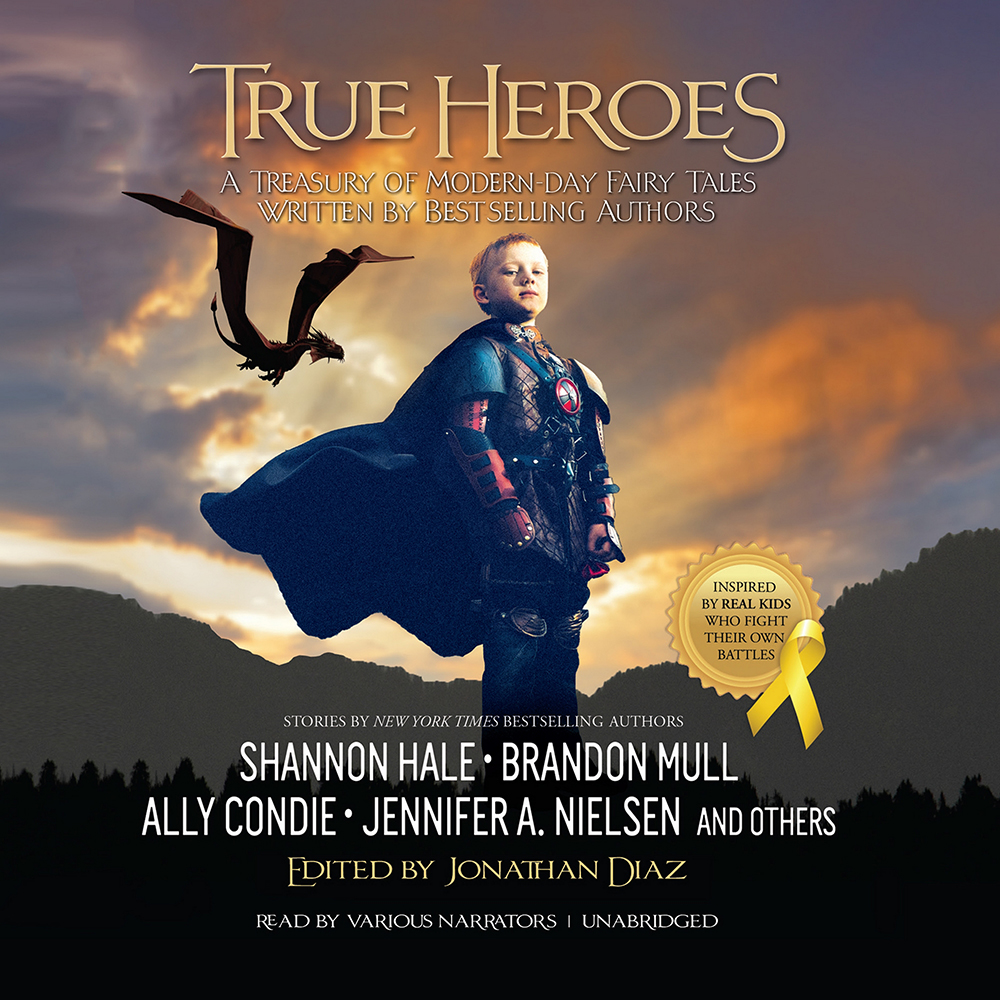True Heroes: A Treasury of Modern-day Fairy Tales Written by Best-selling Authors, , large image number 1