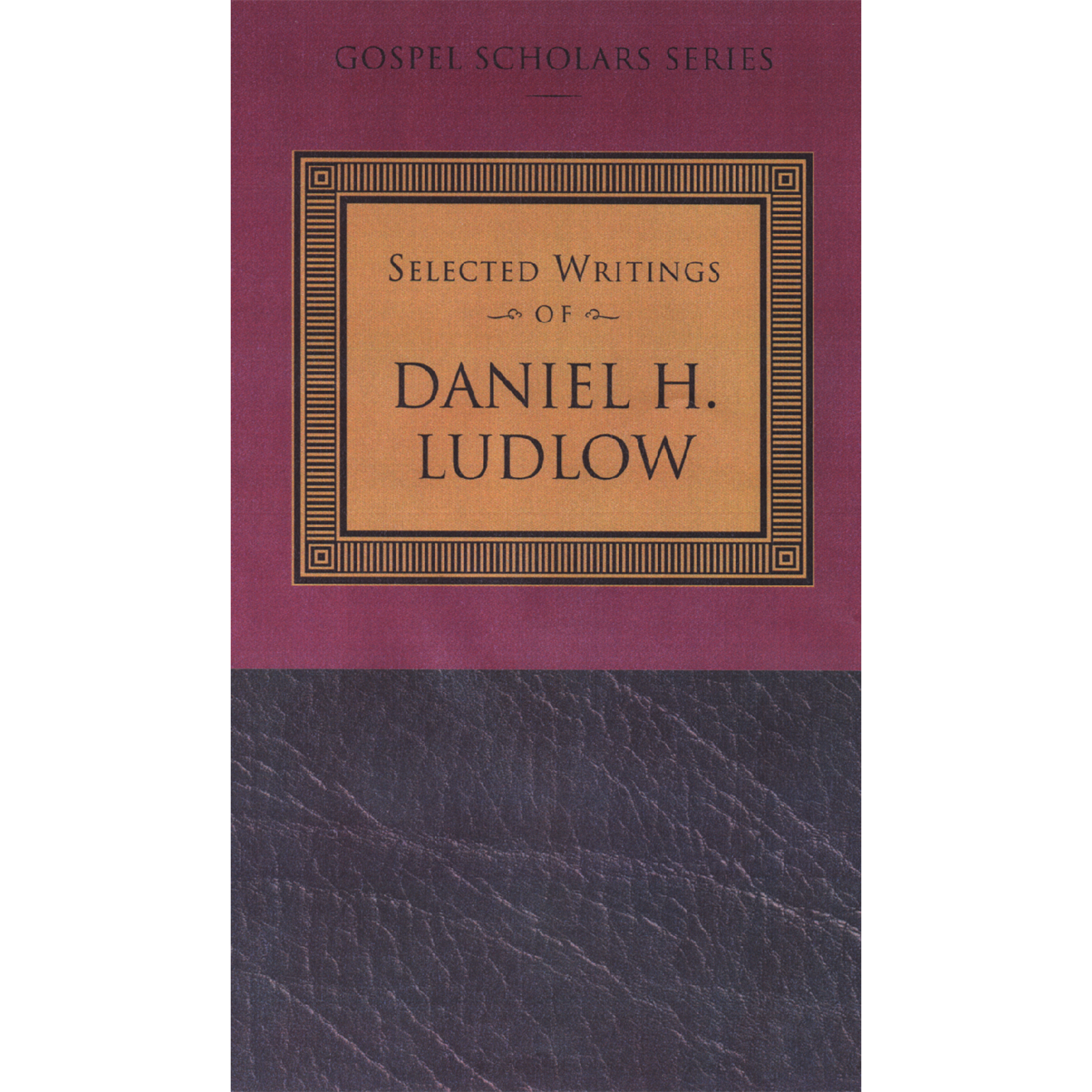 Selected Writings of Daniel H. Ludlow (Gospel Scholars Series), , large image number 0