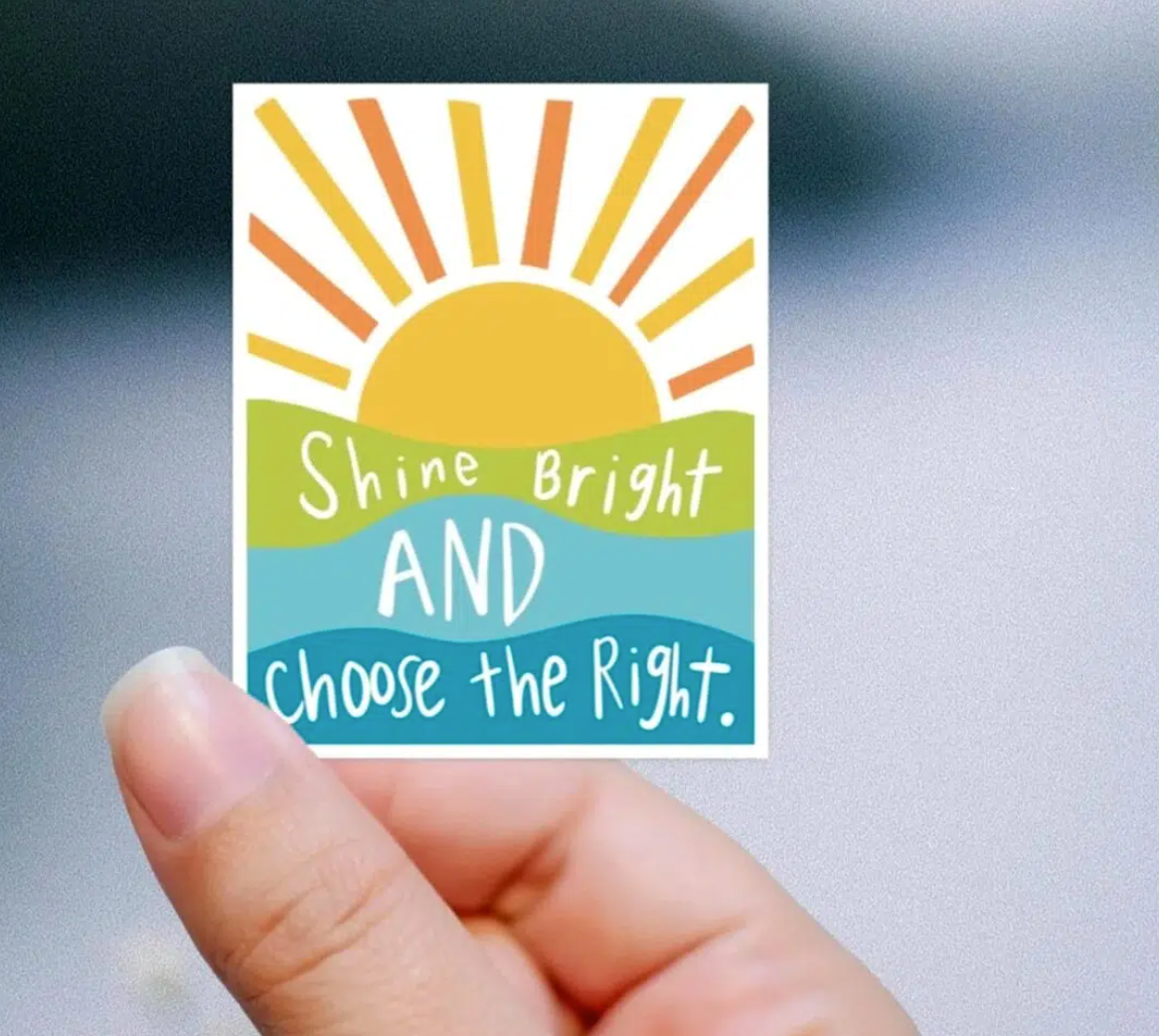 Shine Bright and Choose the Right Vinyl Sticker, , large image number 0