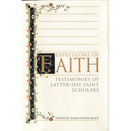 Expressions of Faith: Testimonies of Latter-day Saint Scholars