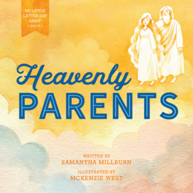 My Little Latter-day Saint Library: Heavenly Parents