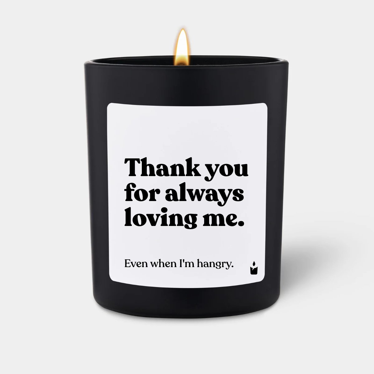 Duftkerze Schwarz Flowery Thank you for always loving me. Even when I'm hangry.