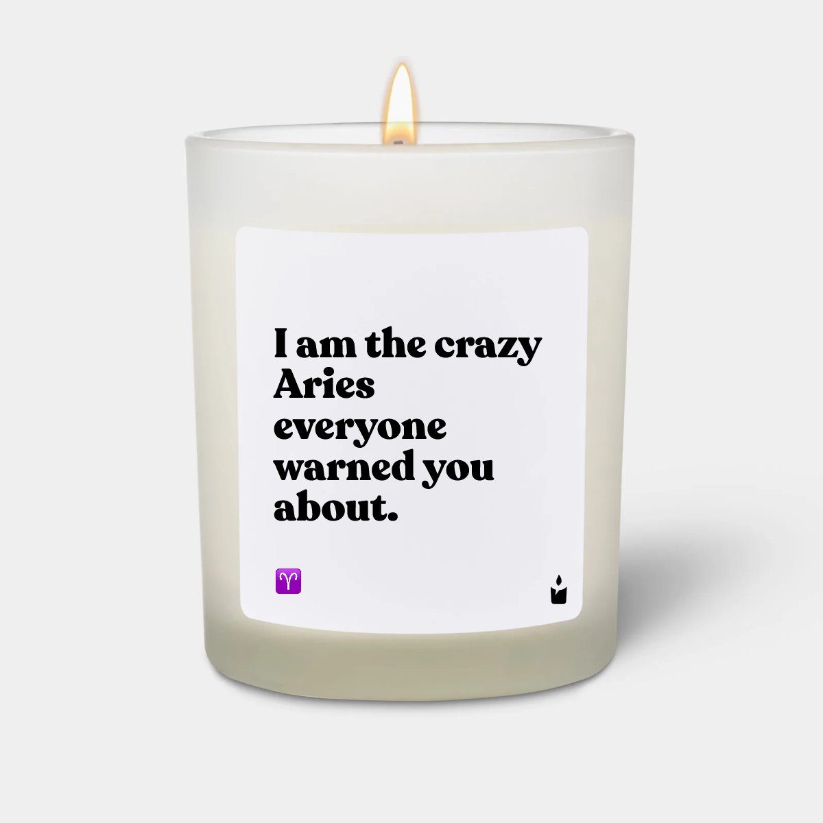 Duftkerze Weiss Woody I am the crazy Aries everyone warned you about.