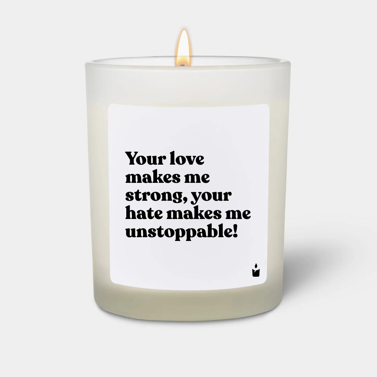 Duftkerze Weiss Woody Your love makes me strong, your hate makes me unstoppable!