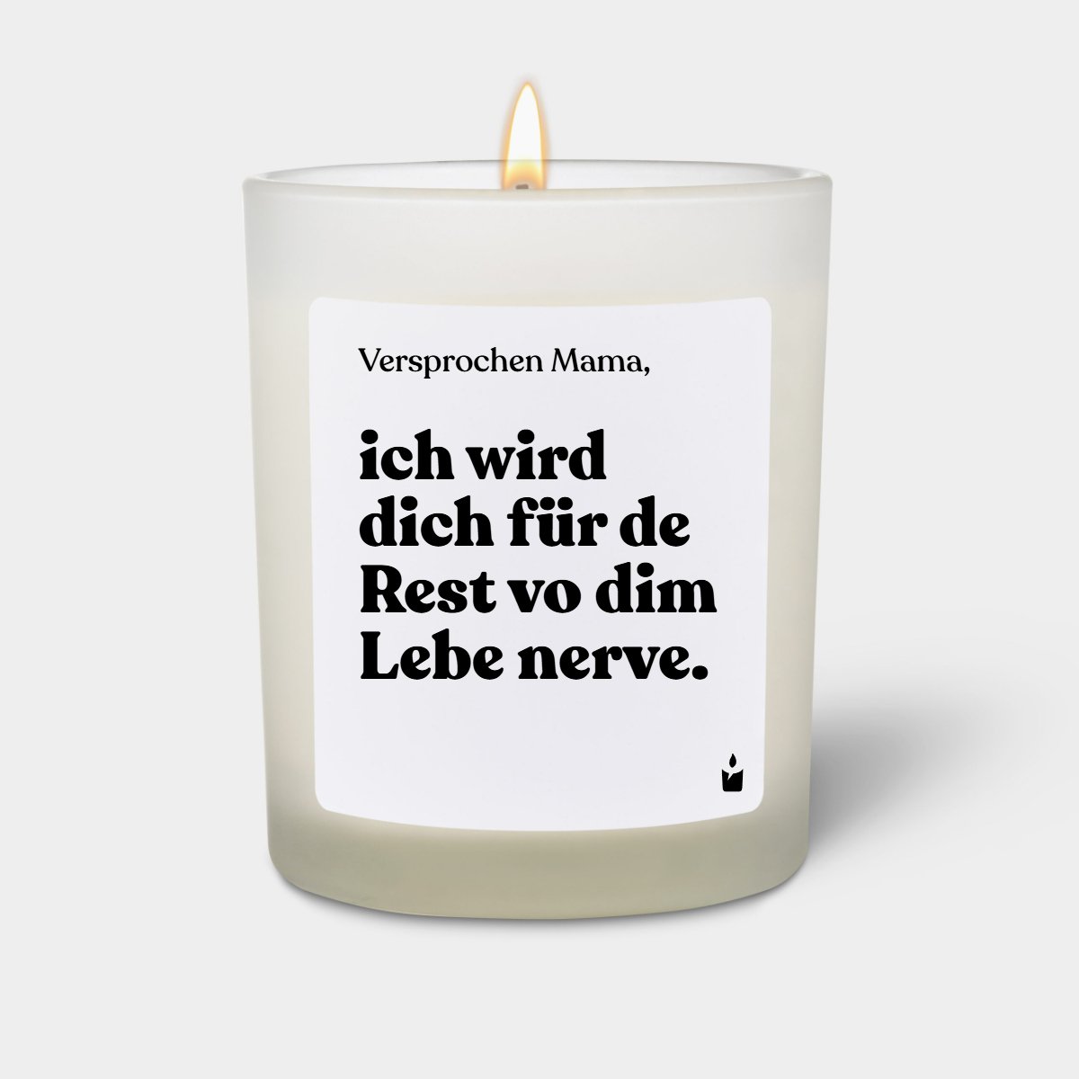 Duftkerze Weiss Flowery Versprochen Mama, ich wird dich für de Rest vo dim Lebe nerve.