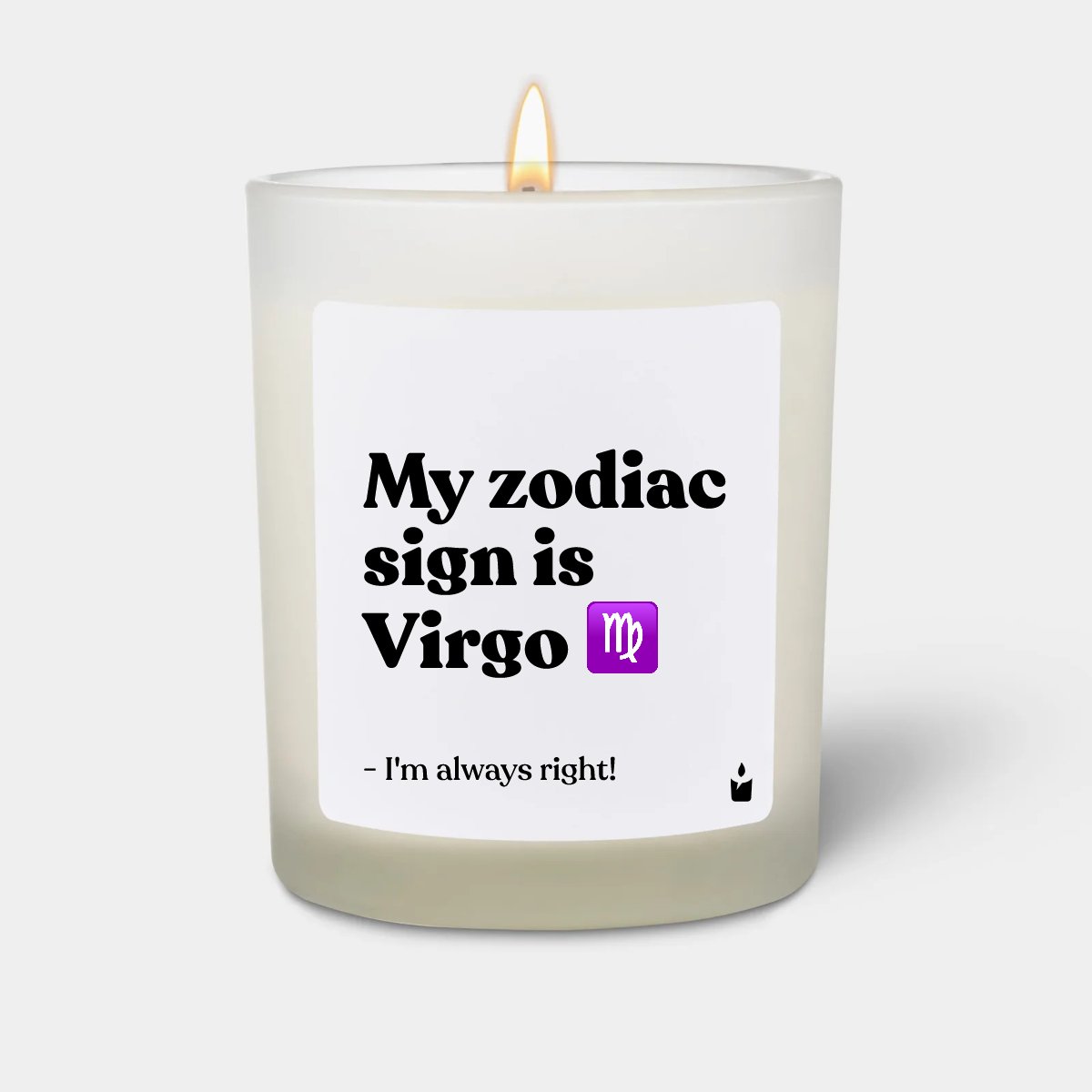 Duftkerze Weiss Woody My zodiac sign is Virgo - I'm always right!
