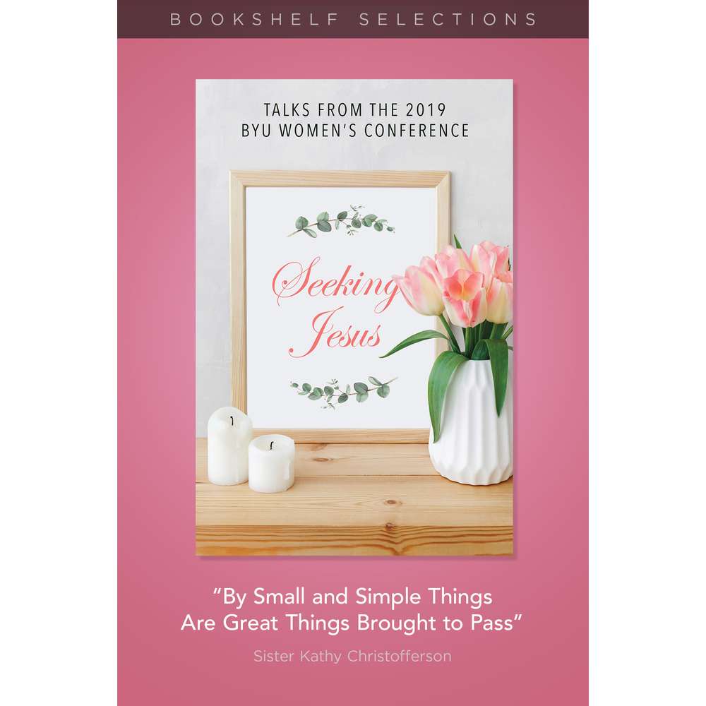 "By Small and Simple Things Are Great Things Brought to Pass"