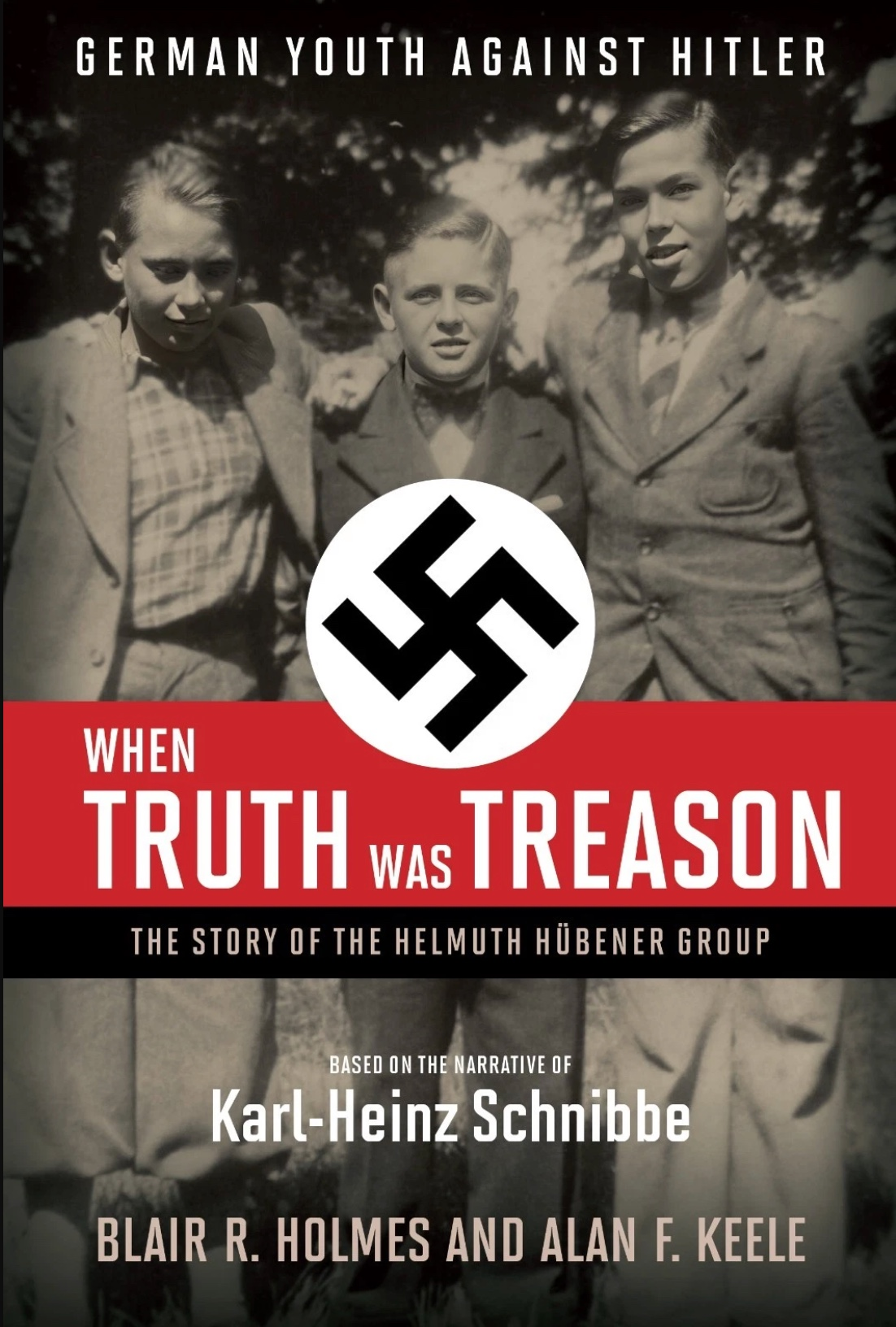 When Truth Was Treason: German Youth Against Hitler