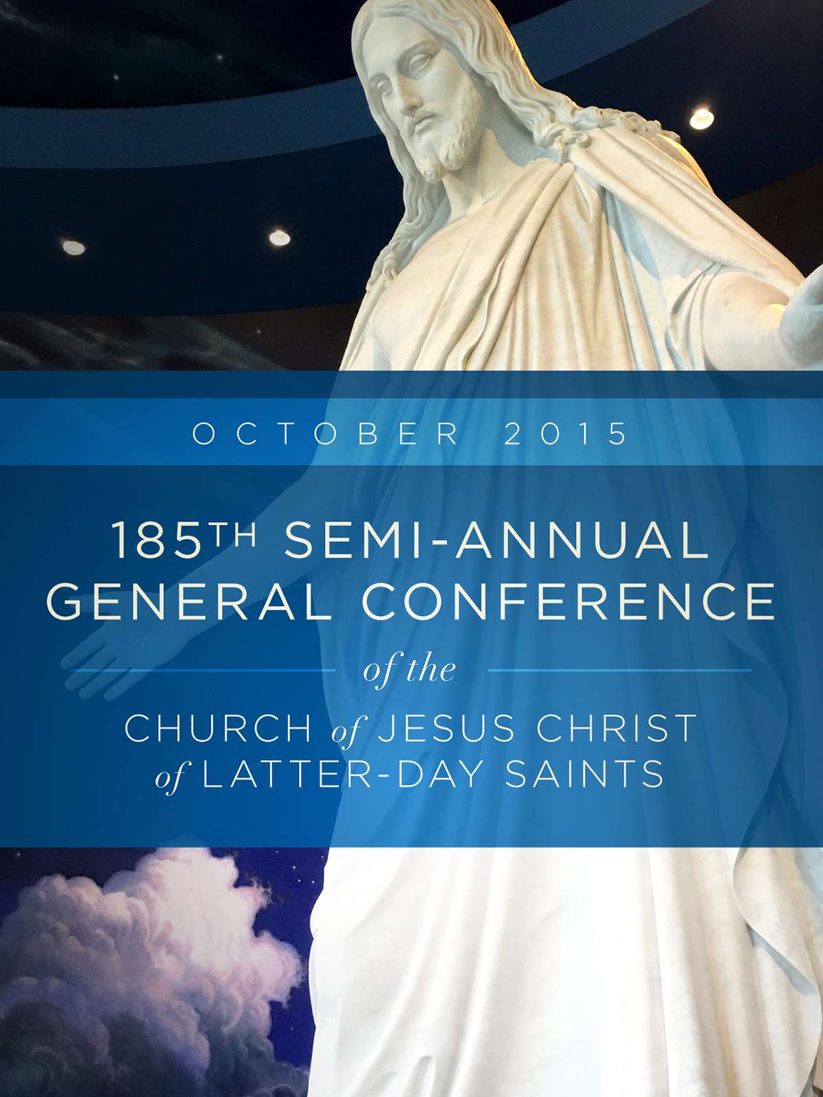 185th Semi-Annual General Conference of the Church of Jesus Christ of Latter-day Saints: October 2015