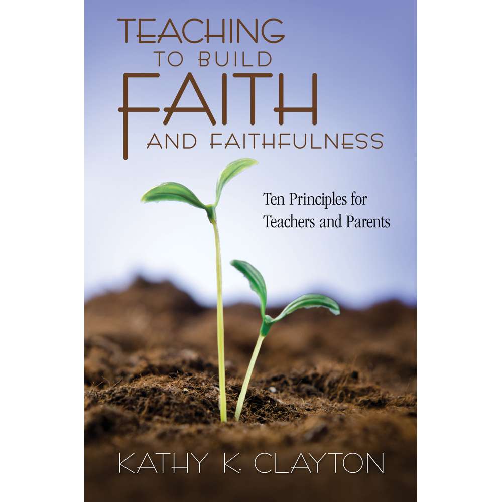 Teaching to Build Faith and Faithfulness 2